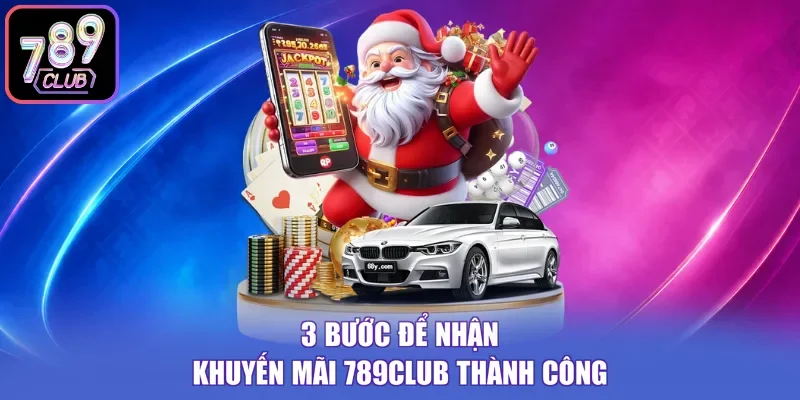 3 bước để nhận khuyến mãi 789Club thành công