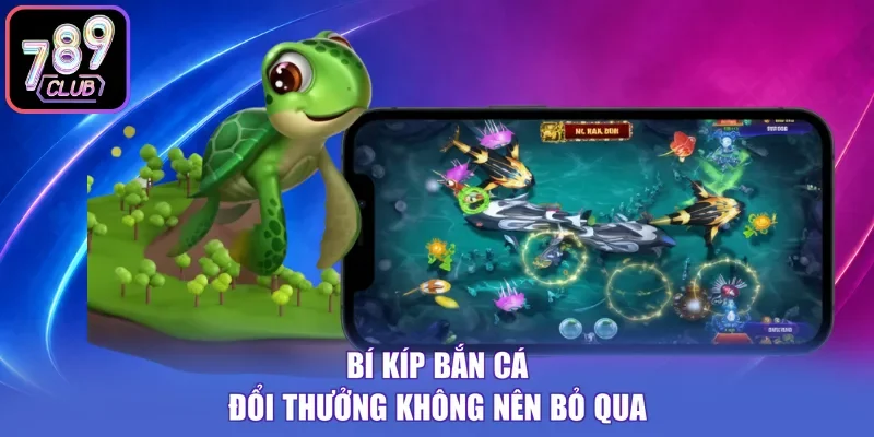 Bí kíp bắn cá đổi thưởng không nên bỏ qua