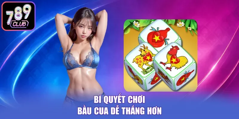 Bí quyết chơi bầu cua dễ thắng hơn