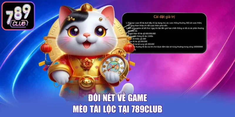 Đôi nét về game mèo tài lộc tại 789Club
