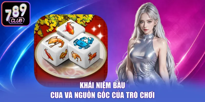 Khái niệm bầu cua và nguồn gốc của trò chơi