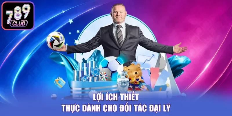Lợi ích thiết thực dành cho đối tác đại lý