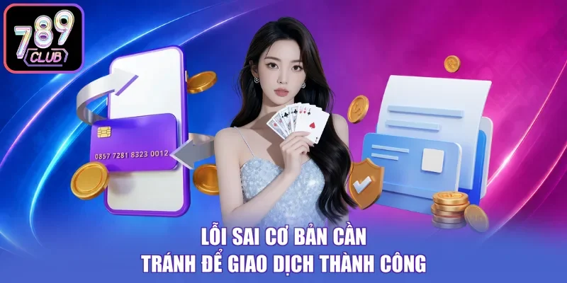 Lỗi sai cơ bản cần tránh để giao dịch thành công