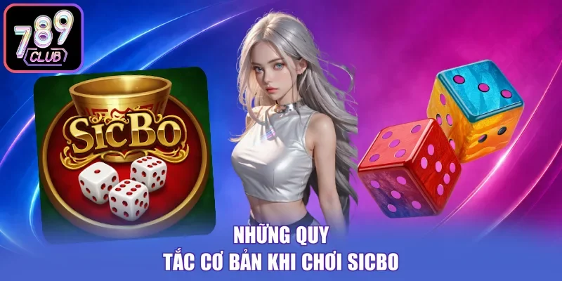 Những quy tắc cơ bản khi chơi Sicbo