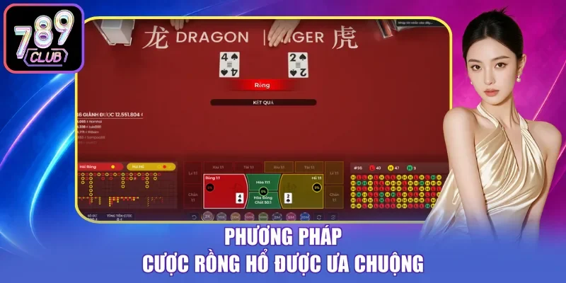 Phương pháp cược Rồng Hổ được ưa chuộng 