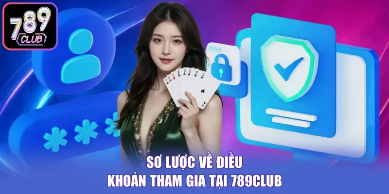 Sơ lược về điều khoản tham gia tại 789CLUB