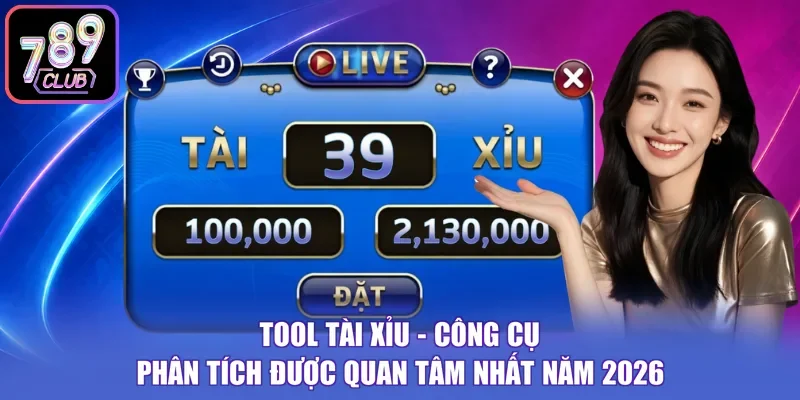 Tool Tài Xỉu - Công Cụ Phân Tích Được Quan Tâm Nhất Năm 2026