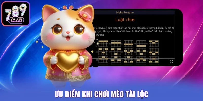 Ưu điểm khi chơi mèo tài lộc