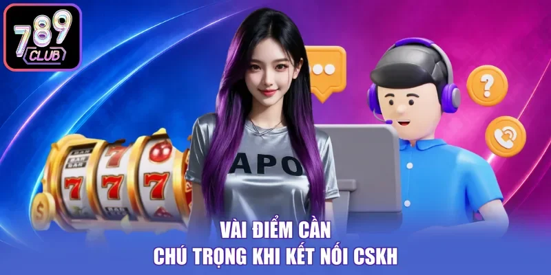 Vài điểm cần chú trọng khi kết nối CSKH